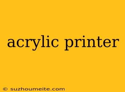 Acrylic Printer