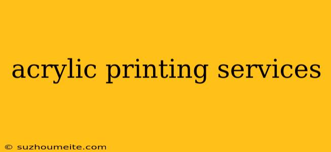 Acrylic Printing Services