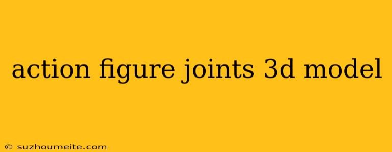 Action Figure Joints 3d Model