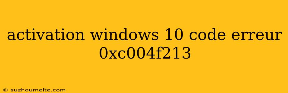 Activation Windows 10 Code Erreur 0xc004f213