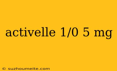 Activelle 1/0 5 Mg