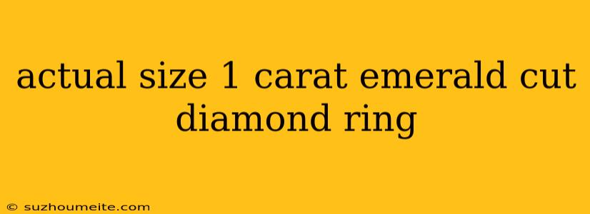 Actual Size 1 Carat Emerald Cut Diamond Ring