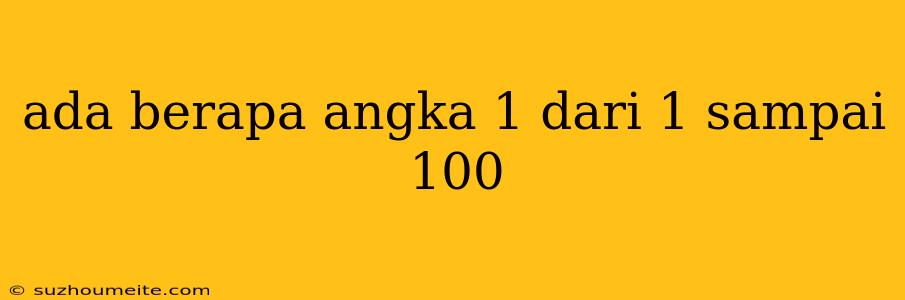 Ada Berapa Angka 1 Dari 1 Sampai 100