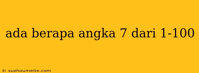 Ada Berapa Angka 7 Dari 1-100