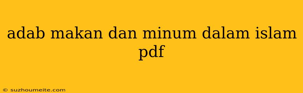 Adab Makan Dan Minum Dalam Islam Pdf