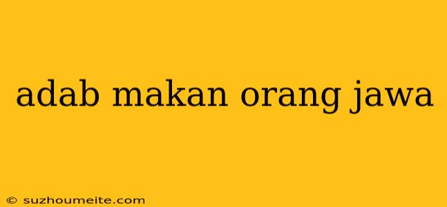 Adab Makan Orang Jawa