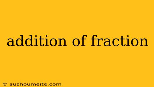 Addition Of Fraction