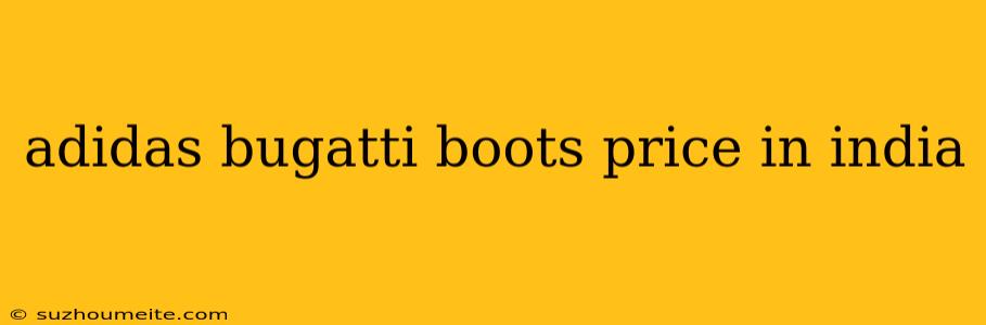 Adidas Bugatti Boots Price In India