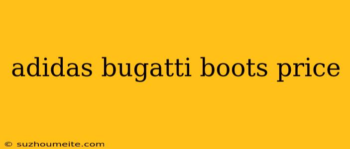 Adidas Bugatti Boots Price