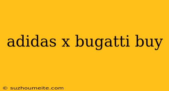 Adidas X Bugatti Buy