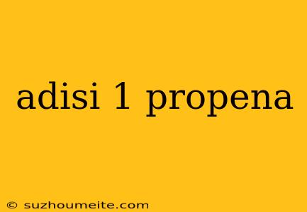 Adisi 1 Propena