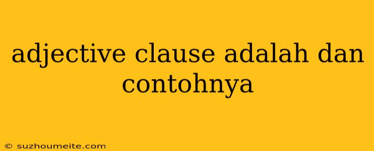 Adjective Clause Adalah Dan Contohnya