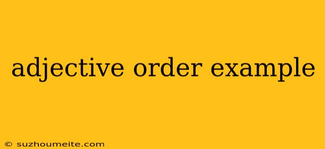 Adjective Order Example