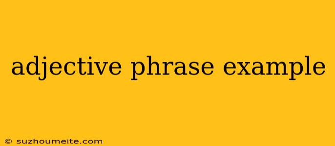 Adjective Phrase Example