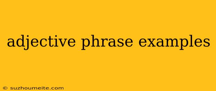 Adjective Phrase Examples