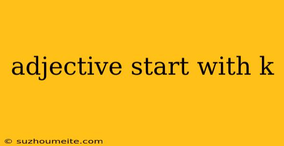 Adjective Start With K