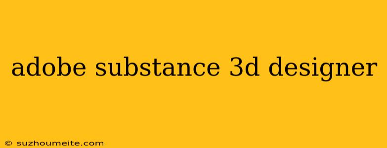 Adobe Substance 3d Designer