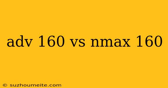 Adv 160 Vs Nmax 160