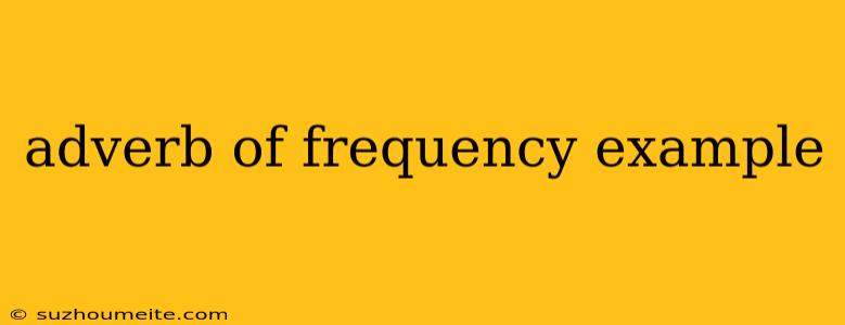 Adverb Of Frequency Example