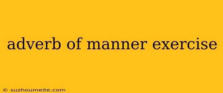 Adverb Of Manner Exercise