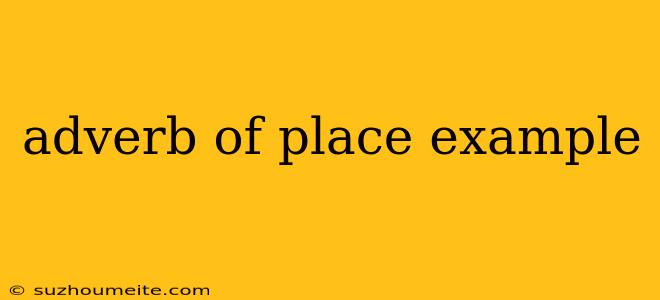 Adverb Of Place Example