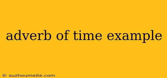 Adverb Of Time Example