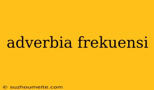 Adverbia Frekuensi