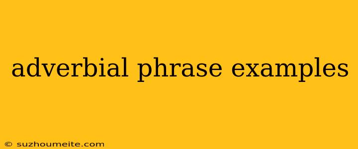 Adverbial Phrase Examples