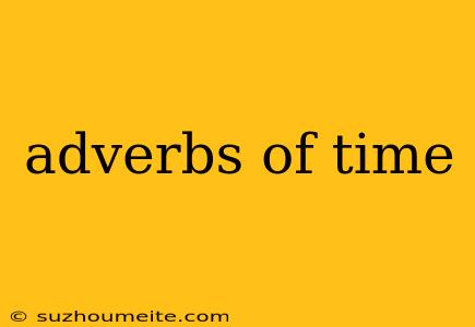 Adverbs Of Time