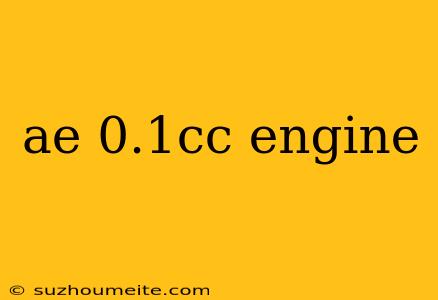 Ae 0.1cc Engine