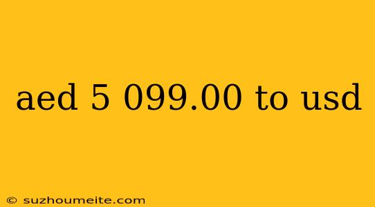 Aed 5 099.00 To Usd