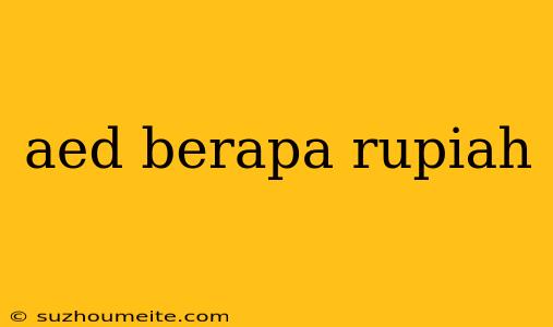 Aed Berapa Rupiah