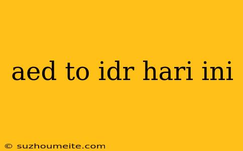 Aed To Idr Hari Ini