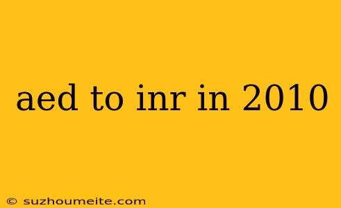 Aed To Inr In 2010