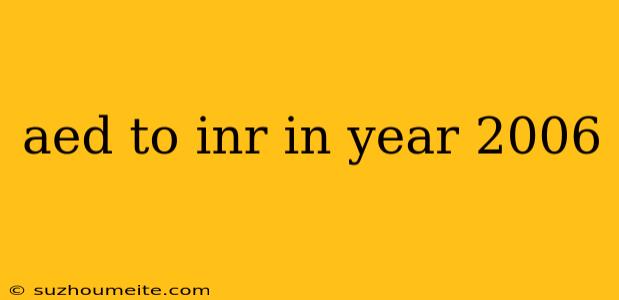 Aed To Inr In Year 2006