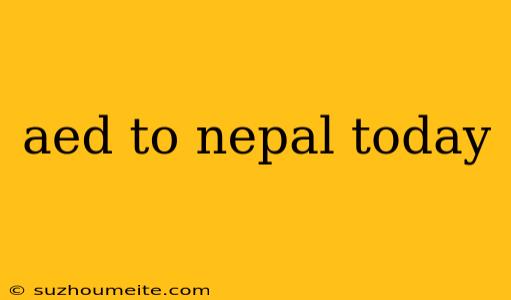 Aed To Nepal Today