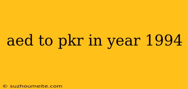 Aed To Pkr In Year 1994