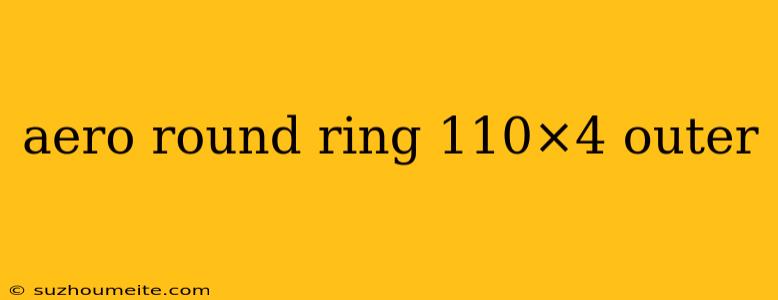 Aero Round Ring 110×4 Outer