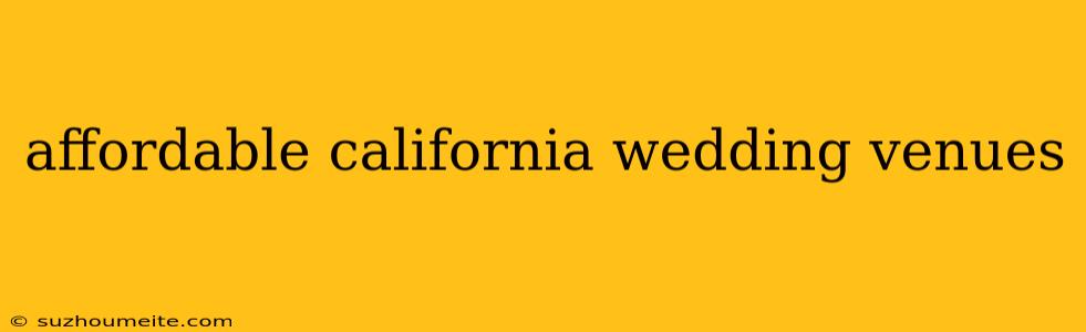 Affordable California Wedding Venues