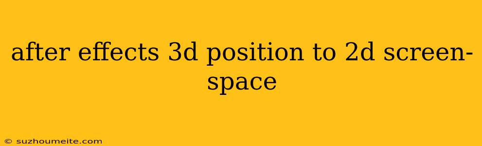 After Effects 3d Position To 2d Screen-space