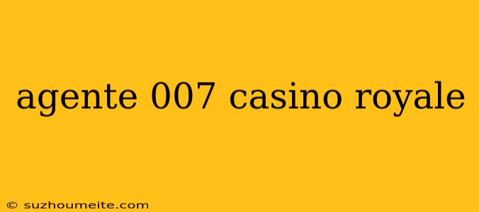 Agente 007 Casino Royale