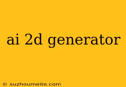 Ai 2d Generator