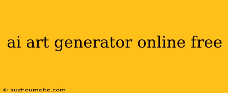 Ai Art Generator Online Free