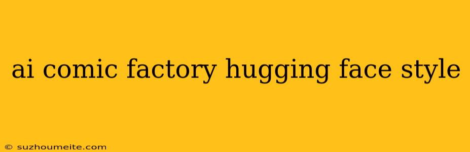 Ai Comic Factory Hugging Face Style