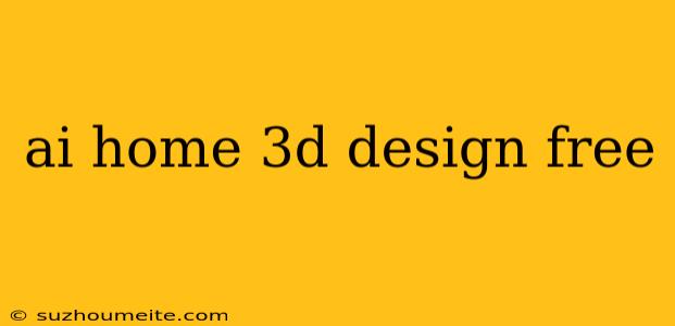 Ai Home 3d Design Free