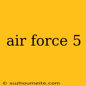 Air Force 5