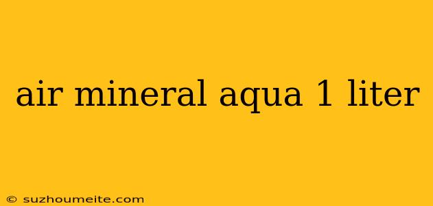 Air Mineral Aqua 1 Liter