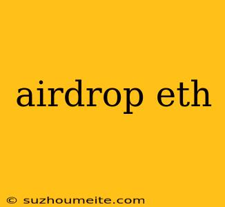 Airdrop Eth