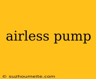 Airless Pump