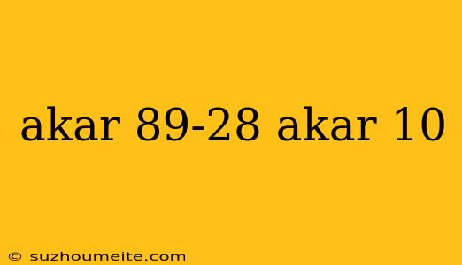 Akar 89-28 Akar 10